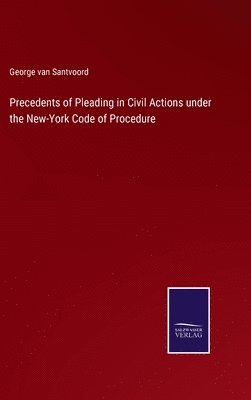 George Van Santvoord - Precedents of Pleading in Civil Actions under the New-York Code of Procedure, Inbunden