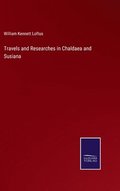 Travels and Researches in Chaldaea and Susiana