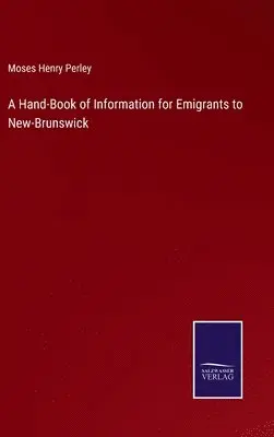 Moses Henry Perley - Hand-Book of Information for Emigrants to New-Brunswick, Inbunden. Tillgänglighet: Lägg i varukorg