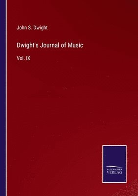 John S Dwight - Dwight's Journal of Music, Häftad