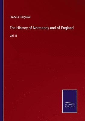 Francis Palgrave - History of Normandy and of England, Häftad