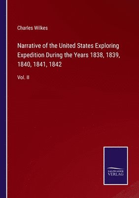Charles Wilkes - Narrative of the United States Exploring Expedition During the Years 1838, 1839, 1840, 1841, 1842, Häftad