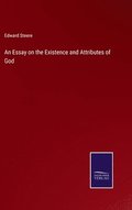 Essay on the Existence and Attributes of God