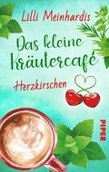 Das kleine KrÃ¿utercafÃ© ? Herzkirschen