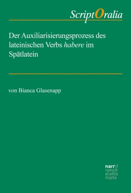 Bianca Glasenapp - Der Auxiliarisierungsprozess des lateinischen Verbs habere im Spätlatein, E-bok. Tillgänglighet: Lägg i varukorg