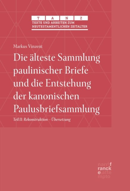 Markus Vinzent - Die alteste Sammlung paulinischer Briefe und die Entstehung der kanonischen Paulusbriefsammlung, E-bok