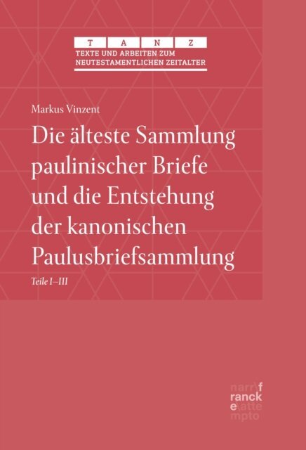 Markus Vinzent - Die alteste Sammlung paulinischer Briefe und die Entstehung der kanonischen Paulusbriefsammlung, E-bok