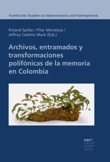 Jeff Cedeno Mark, Pilar Mendoza, Roland Spiller - Archivos, entramados y transformaciones polifónicas de la memoria en Colombia, E-bok