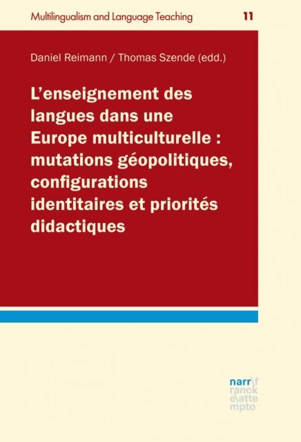 Thomas Szende, Daniel Reimann - L'enseignement des langues dans une Europe multiculturelle : mutations geopolitiques, configurations identitaires et priorites didactiques, E-bok