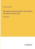 Briefwechsel zwischen Schiller und Goethe in den Jahren 1794 bis 1805