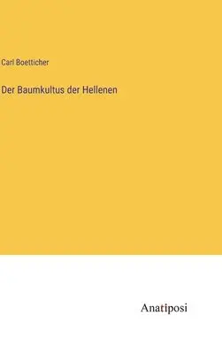 Carl Boetticher - Baumkultus der Hellenen, Inbunden. Tillgänglighet: Lägg i varukorg