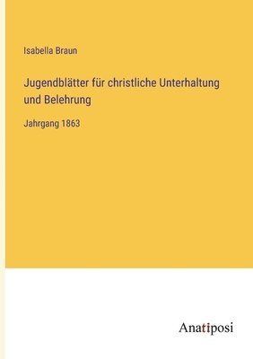 Isabella Braun - Jugendblätter für christliche Unterhaltung und Belehrung, Häftad. Tillgänglighet: Lägg i varukorg