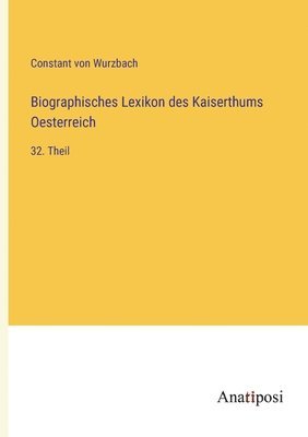 Constant Von Wurzbach - Biographisches Lexikon des Kaiserthums Oesterreich, Häftad