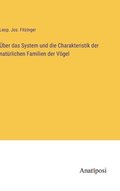 ber das System und die Charakteristik der natrlichen Familien der Vgel