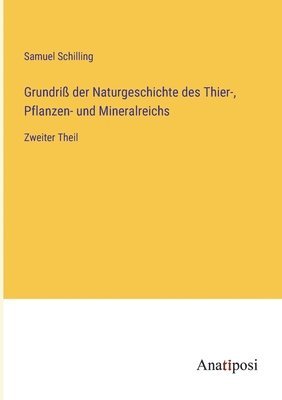 Samuel Schilling - Grundriß der Naturgeschichte des Thier-, Pflanzen- und Mineralreichs, Häftad