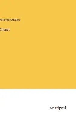 Kurd Von Schlözer - Chasot, Inbunden. Tillgänglighet: Lägg i varukorg