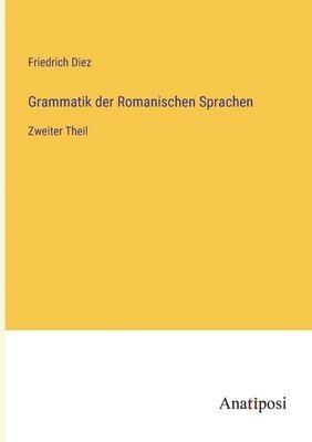 Friedrich Diez - Grammatik der Romanischen Sprachen, Häftad