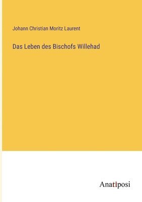 Johann Christian Moritz Laurent - Leben des Bischofs Willehad, Häftad