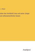 Ueber das Verh�ltni� Jesu und seiner J�nger zum alttestamentlichen Gesetz