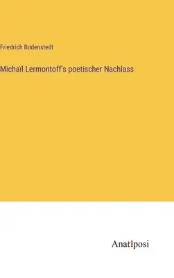 Friedrich Bodenstedt - Michaïl Lermontoff's poetischer Nachlass, Inbunden. Tillgänglighet: Lägg i varukorg
