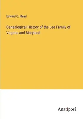 Edward C Mead - Genealogical History of the Lee Family of Virginia and Maryland, Häftad. Tillgänglighet: Lägg i varukorg