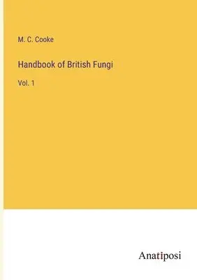 M C Cooke - Handbook of British Fungi, Häftad. Tillgänglighet: Lägg i varukorg