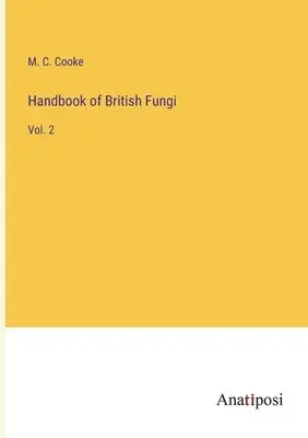 M C Cooke - Handbook of British Fungi, Häftad. Tillgänglighet: Lägg i varukorg