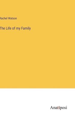 Rachel Watson - Life of my Family, Inbunden
