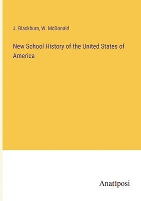 J Blackburn, W McDonald - New School History of the United States of America, Häftad. Tillgänglighet: Lägg i varukorg