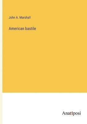 John a Marshall - American bastile, Häftad. Tillgänglighet: Lägg i varukorg