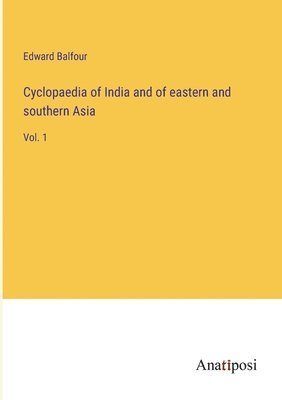 Edward Balfour - Cyclopaedia of India and of eastern and southern Asia, Häftad. Tillgänglighet: Lägg i varukorg