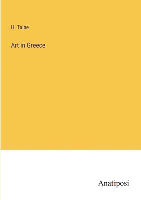 H Taine - Art in Greece, Häftad