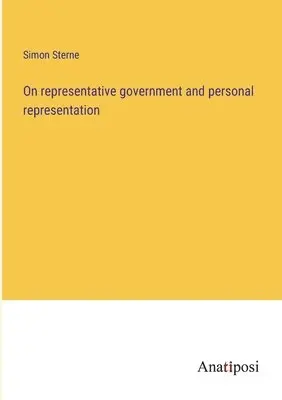 Simon Sterne - On representative government and personal representation, Häftad. Tillgänglighet: Lägg i varukorg