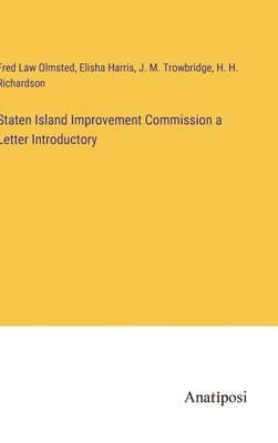 Fred Law Olmsted, Elisha Harris, J M Trowbridge - Staten Island Improvement Commission a Letter Introductory, Inbunden
