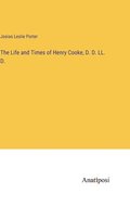 The Life and Times of Henry Cooke, D. D. LL. D.