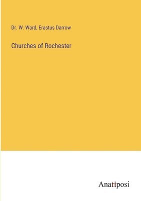 Erastus Darrow, W Ward - Churches of Rochester, Häftad. Tillgänglighet: Lägg i varukorg