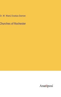 Erastus Darrow, W Ward - Churches of Rochester, Inbunden. Tillgänglighet: Lägg i varukorg