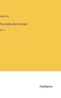 Henry Holi - Golden Bait a Nobel, Inbunden