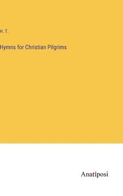 H T - Hymns for Christian Pilgrims, Inbunden. Tillgänglighet: Lägg i varukorg