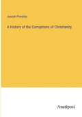 History of the Corruptions of Christianity