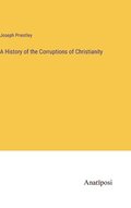 History of the Corruptions of Christianity