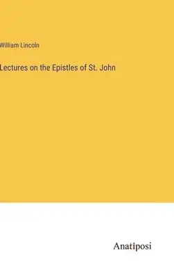 William Lincoln - Lectures on the Epistles of St. John, Inbunden. Tillgänglighet: Lägg i varukorg