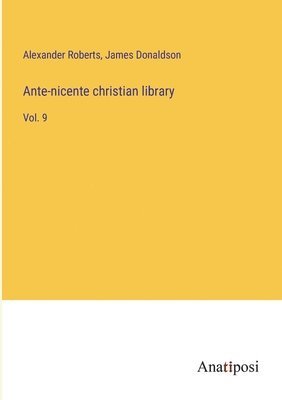 Alexander Roberts, James Donaldson - Ante-nicente christian library, Häftad