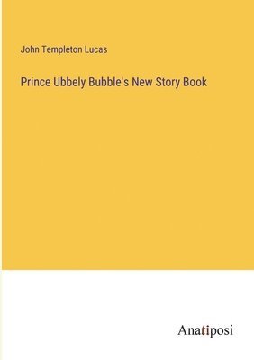 J Lucas - Prince Ubbely Bubble's New Story Book, Häftad