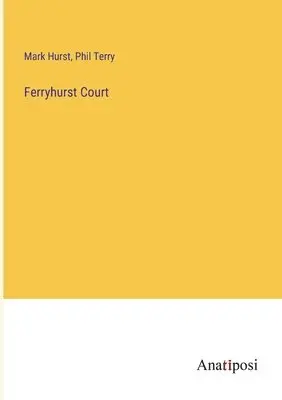 Mark Hurst, Phil Terry - Ferryhurst Court, Häftad. Tillgänglighet: Lägg i varukorg
