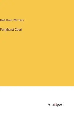 Mark Hurst, Phil Terry - Ferryhurst Court, Inbunden. Tillgänglighet: Lägg i varukorg