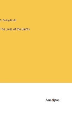 S Baring-Gould - Lives of the Saints, Inbunden