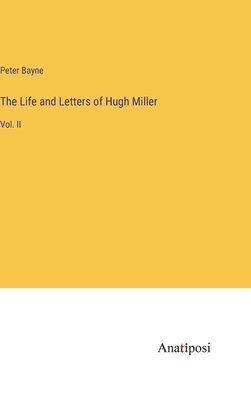 Peter Bayne - Life and Letters of Hugh Miller, Inbunden
