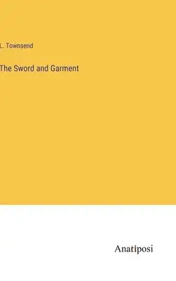L Townsend - Sword and Garment, Inbunden. Tillgänglighet: Lägg i varukorg