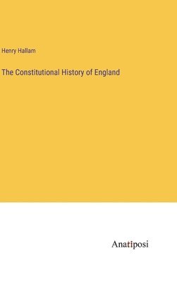 Henry Hallam - Constitutional History of England, Inbunden